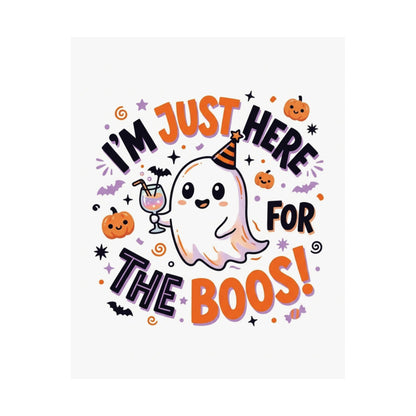 I’m Just Here For The Boos Poster | Halloween Ghost Matte Vertical Poster