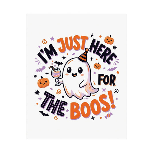 I’m Just Here For The Boos Poster | Halloween Ghost Matte Vertical Poster
