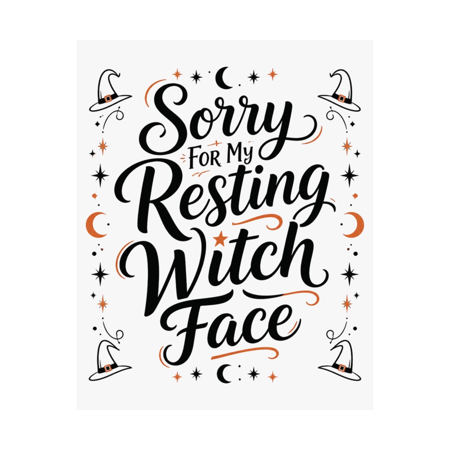Sorry For My Resting Witch Face Matte Poster | Halloween Witch Quote Wall Art
