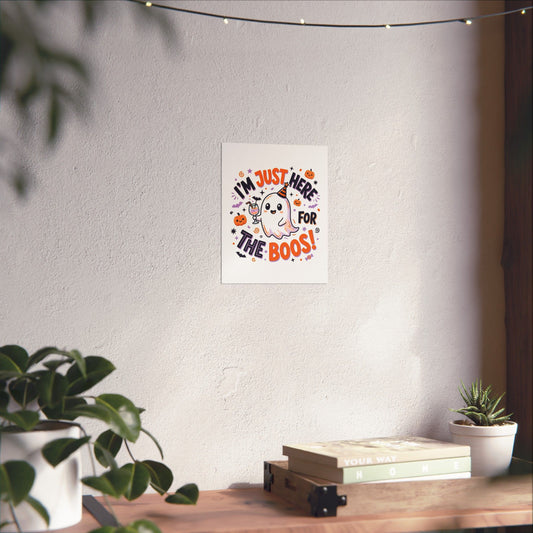 I’m Just Here For The Boos Poster | Halloween Ghost Matte Vertical Poster