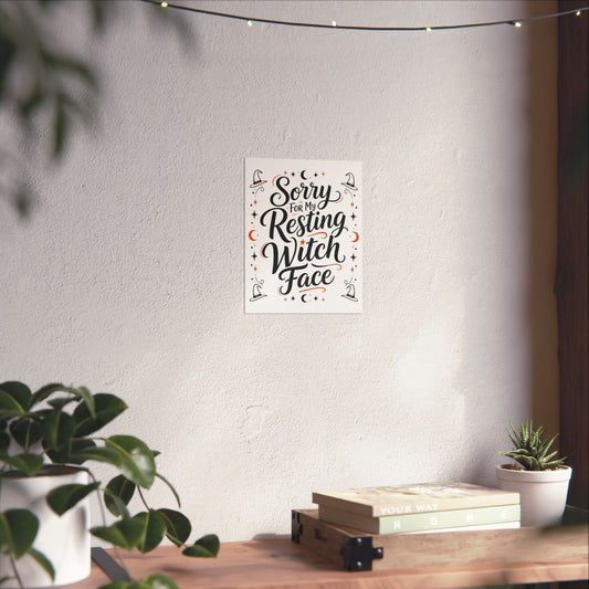 Sorry For My Resting Witch Face Matte Poster | Halloween Witch Quote Wall Art