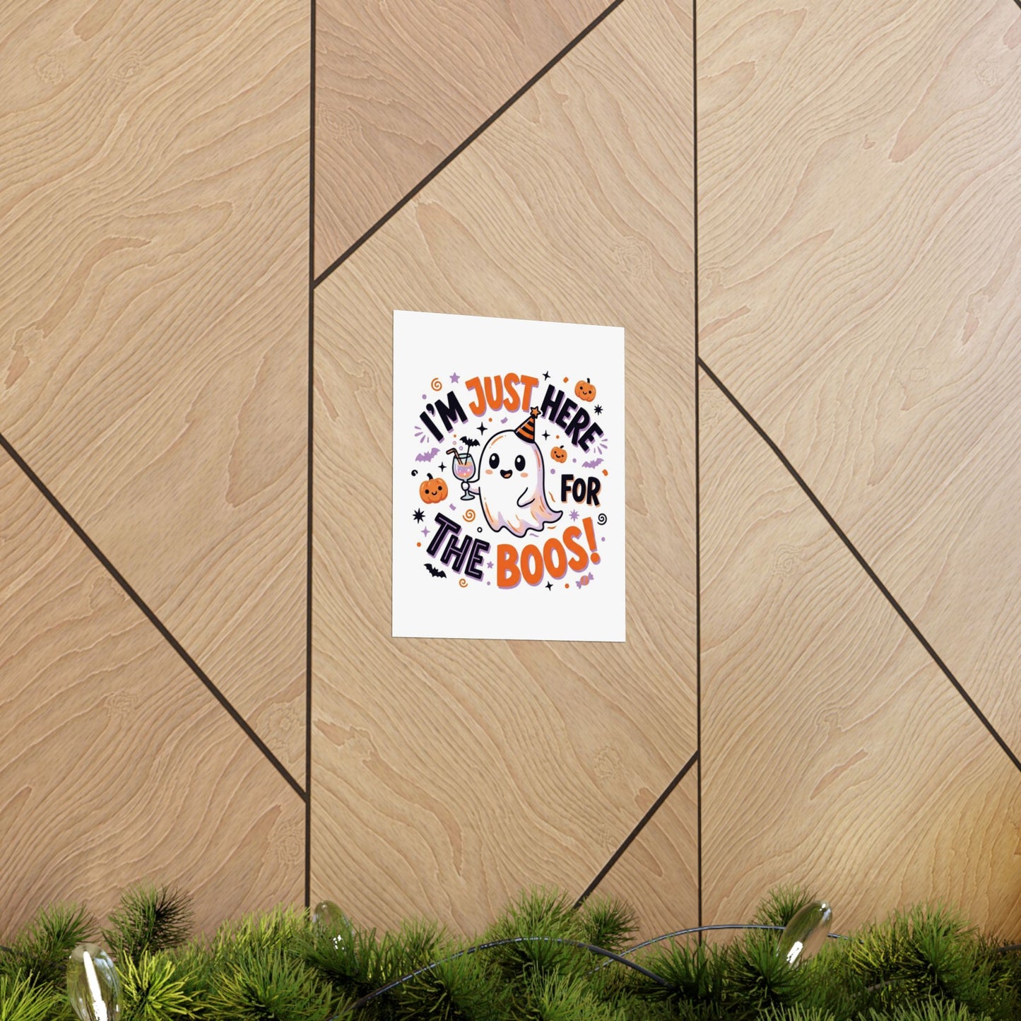 I’m Just Here For The Boos Poster | Halloween Ghost Matte Vertical Poster